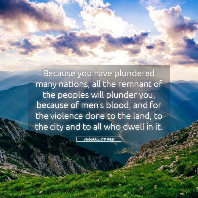 Picture 05 - Habakkuk 2:8 WEB - Because you have plundered many nations, all the - Bible Verse Picture