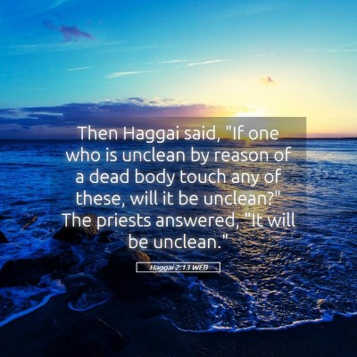 Picture 05 - Haggai 2:13 WEB - Then Haggai said, 