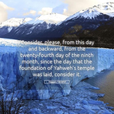 Picture 05 - Haggai 2:18 WEB - 'Consider, please, from this day and backward, - Bible Verse Picture