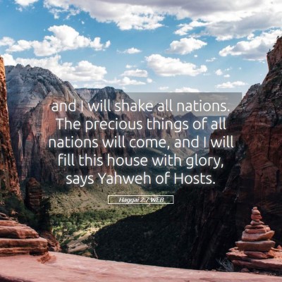 Picture 05 - Haggai 2:7 WEB - and I will shake all nations. The precious things - Bible Verse Picture