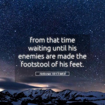 Picture 05 - Hebrews 10:13 WEB - from that time waiting until his enemies are made - Bible Verse Picture