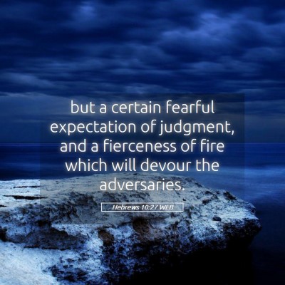 Picture 05 - Hebrews 10:27 WEB - but a certain fearful expectation of judgment, - Bible Verse Picture