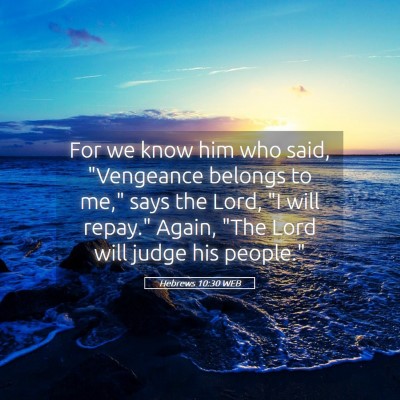Picture 05 - Hebrews 10:30 WEB - For we know him who said, 