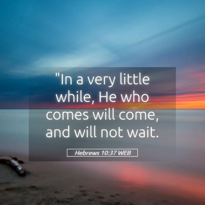 Picture 05 - Hebrews 10:37 WEB - 
