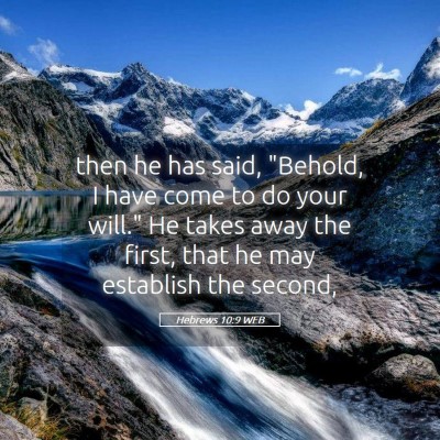 Picture 05 - Hebrews 10:9 WEB - then he has said, 