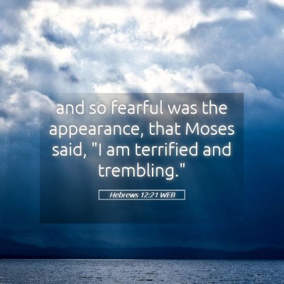 Picture 05 - Hebrews 12:21 WEB - and so fearful was the appearance, that Moses - Bible Verse Picture