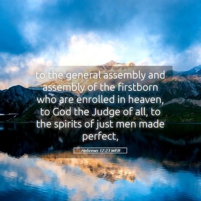 Picture 05 - Hebrews 12:23 WEB - to the general assembly and assembly of the - Bible Verse Picture