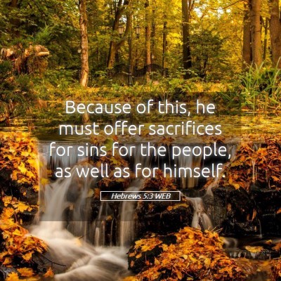 Picture 05 - Hebrews 5:3 WEB - Because of this, he must offer sacrifices for - Bible Verse Picture