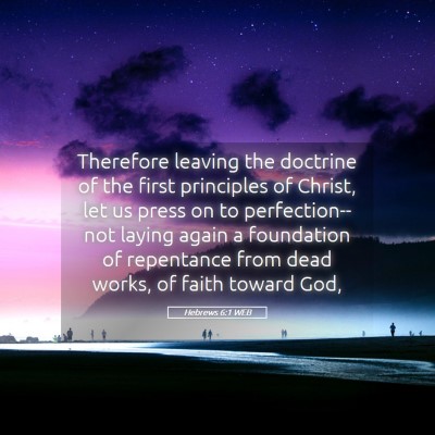Picture 05 - Hebrews 6:1 WEB - Therefore leaving the doctrine of the first - Bible Verse Picture