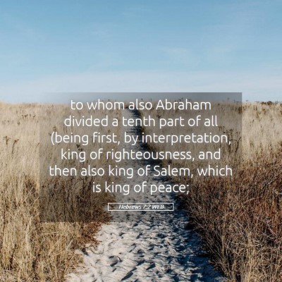 Picture 05 - Hebrews 7:2 WEB - to whom also Abraham divided a tenth part of all - Bible Verse Picture