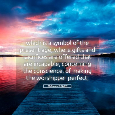 Picture 05 - Hebrews 9:9 WEB - which is a symbol of the present age, where gifts - Bible Verse Picture