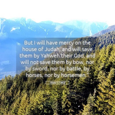 Picture 05 - Hosea 1:7 WEB - But I will have mercy on the house of Judah, and - Bible Verse Picture