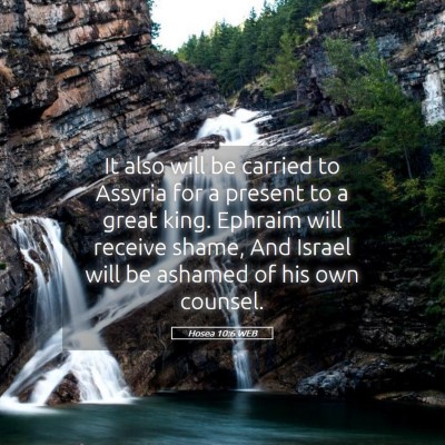 Picture 05 - Hosea 10:6 WEB - It also will be carried to Assyria for a present - Bible Verse Picture