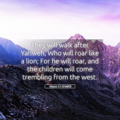 Picture 05 - Hosea 11:10 WEB - They will walk after Yahweh, Who will roar like a - Bible Verse Picture