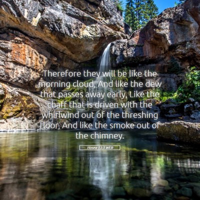 Picture 05 - Hosea 13:3 WEB - Therefore they will be like the morning cloud, - Bible Verse Picture