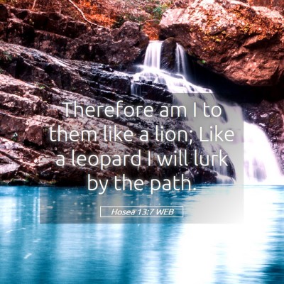 Picture 05 - Hosea 13:7 WEB - Therefore am I to them like a lion; Like a - Bible Verse Picture