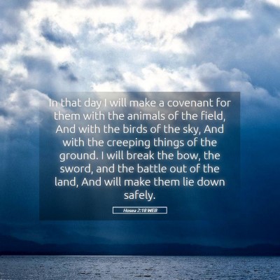 Picture 05 - Hosea 2:18 WEB - In that day I will make a covenant for them with - Bible Verse Picture