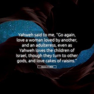 Picture 05 - Hosea 3:1 WEB - Yahweh said to me, 