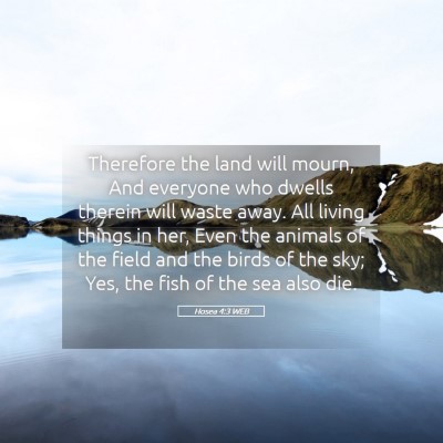 Picture 05 - Hosea 4:3 WEB - Therefore the land will mourn, And everyone who - Bible Verse Picture