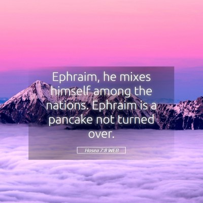 Picture 05 - Hosea 7:8 WEB - Ephraim, he mixes himself among the nations. - Bible Verse Picture
