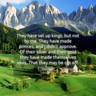 Picture 05 - Hosea 8:4 WEB - They have set up kings, but not by me. They have - Bible Verse Picture