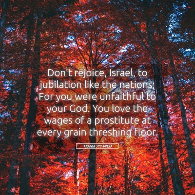 Picture 05 - Hosea 9:1 WEB - Don't rejoice, Israel, to jubilation like the - Bible Verse Picture