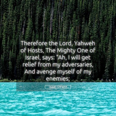 Picture 05 - Isaiah 1:24 WEB - Therefore the Lord, Yahweh of Hosts, The Mighty - Bible Verse Picture