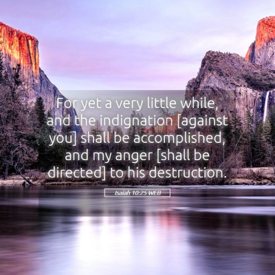 Picture 05 - Isaiah 10:25 WEB - For yet a very little while, and the indignation - Bible Verse Picture