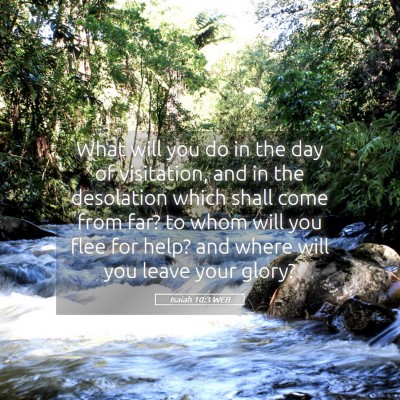 Picture 05 - Isaiah 10:3 WEB - What will you do in the day of visitation, and in - Bible Verse Picture