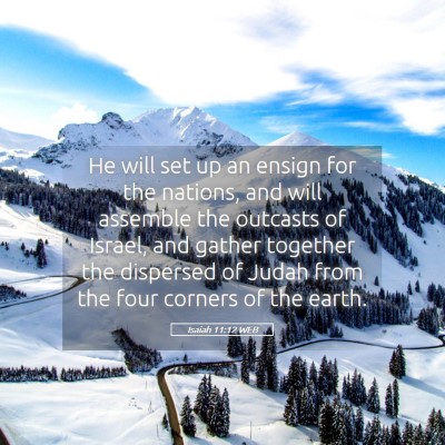 Picture 05 - Isaiah 11:12 WEB - He will set up an ensign for the nations, and - Bible Verse Picture