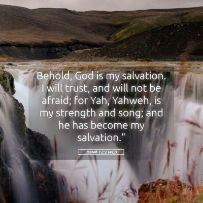 Picture 05 - Isaiah 12:2 WEB - Behold, God is my salvation. I will trust, and - Bible Verse Picture
