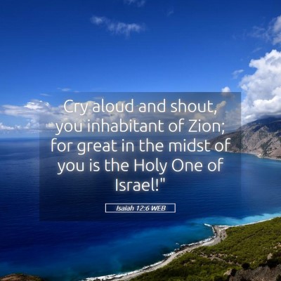 Picture 05 - Isaiah 12:6 WEB - Cry aloud and shout, you inhabitant of Zion; for - Bible Verse Picture
