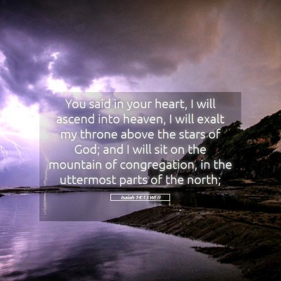 Picture 05 - Isaiah 14:13 WEB - You said in your heart, I will ascend into - Bible Verse Picture