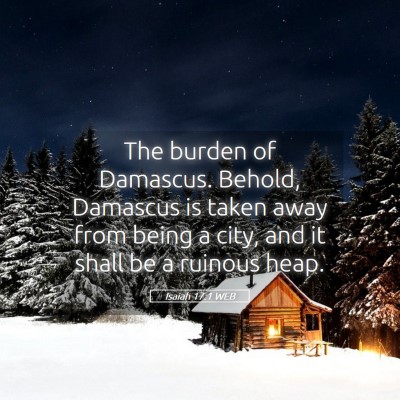 Picture 05 - Isaiah 17:1 WEB - The burden of Damascus. Behold, Damascus is taken - Bible Verse Picture