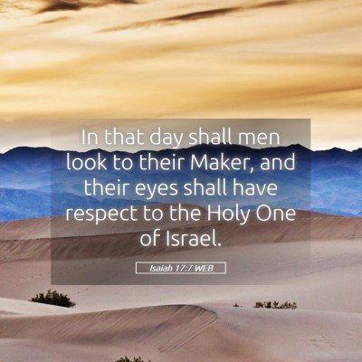 Picture 05 - Isaiah 17:7 WEB - In that day shall men look to their Maker, and - Bible Verse Picture