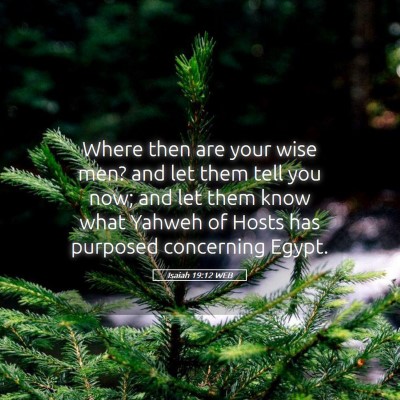 Picture 05 - Isaiah 19:12 WEB - Where then are your wise men? and let them tell - Bible Verse Picture