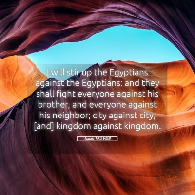 Picture 05 - Isaiah 19:2 WEB - I will stir up the Egyptians against the - Bible Verse Picture