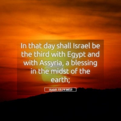 Picture 05 - Isaiah 19:24 WEB - In that day shall Israel be the third with Egypt - Bible Verse Picture