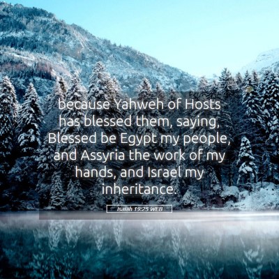 Picture 05 - Isaiah 19:25 WEB - because Yahweh of Hosts has blessed them, saying, - Bible Verse Picture
