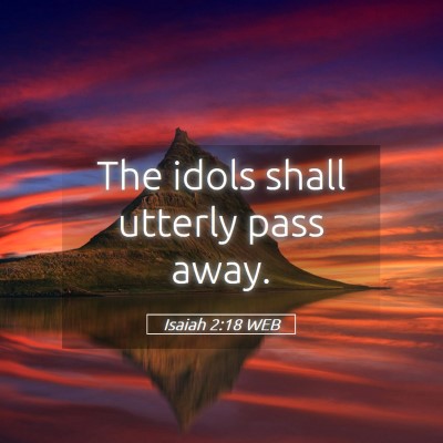 Picture 05 - Isaiah 2:18 WEB - The idols shall utterly pass - Bible Verse Picture