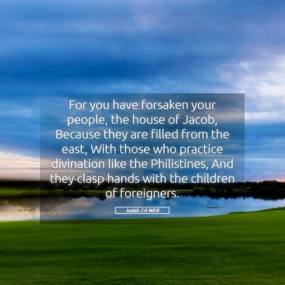 Picture 05 - Isaiah 2:6 WEB - For you have forsaken your people, the house of - Bible Verse Picture