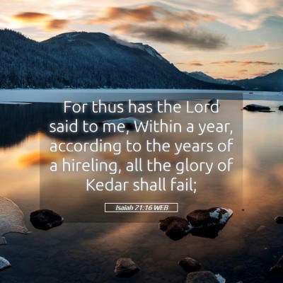 Picture 05 - Isaiah 21:16 WEB - For thus has the Lord said to me, Within a year, - Bible Verse Picture
