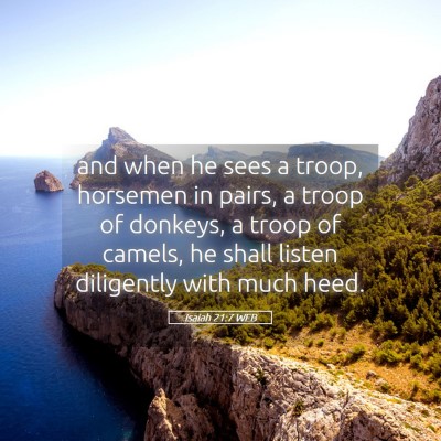 Picture 05 - Isaiah 21:7 WEB - and when he sees a troop, horsemen in pairs, a - Bible Verse Picture