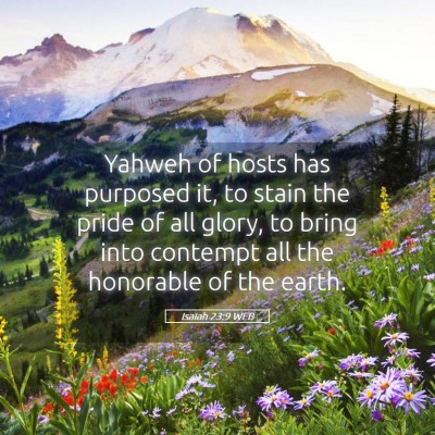 Picture 05 - Isaiah 23:9 WEB - Yahweh of hosts has purposed it, to stain the - Bible Verse Picture