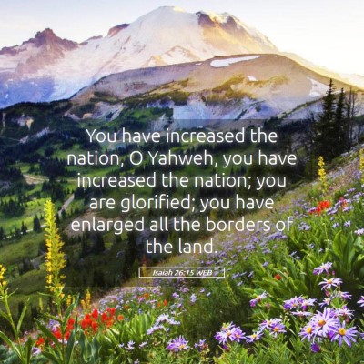 Picture 05 - Isaiah 26:15 WEB - You have increased the nation, O Yahweh, you have - Bible Verse Picture