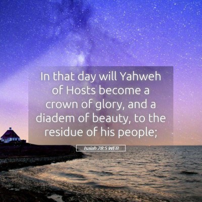 Picture 05 - Isaiah 28:5 WEB - In that day will Yahweh of Hosts become a crown - Bible Verse Picture