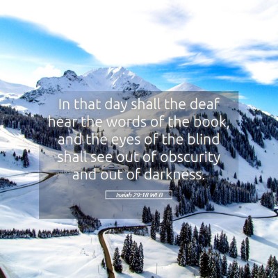 Picture 05 - Isaiah 29:18 WEB - In that day shall the deaf hear the words of the - Bible Verse Picture