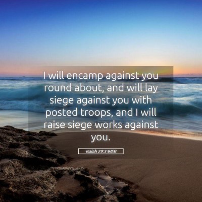 Picture 05 - Isaiah 29:3 WEB - I will encamp against you round about, and will - Bible Verse Picture