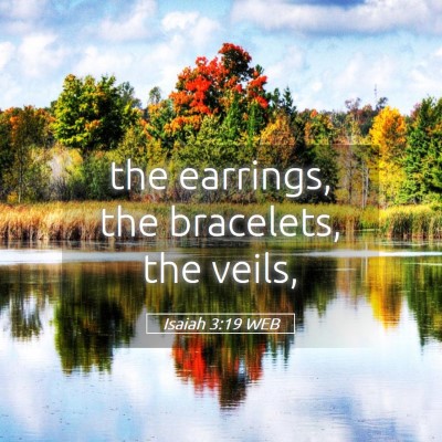 Picture 05 - Isaiah 3:19 WEB - the earrings, the bracelets, the - Bible Verse Picture
