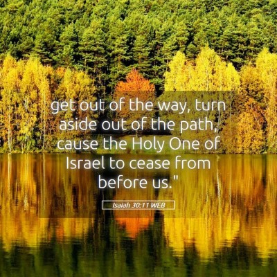 Picture 05 - Isaiah 30:11 WEB - get out of the way, turn aside out of the path, - Bible Verse Picture